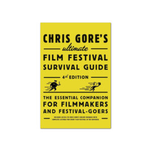 Chris Gore's Ultimate Film Festival Survival Guide by Chris Gore Book Cover Image